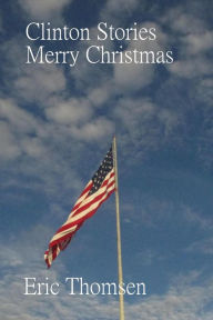 Title: Clinton Stories Merry Christmas, Author: Eric Thomsen