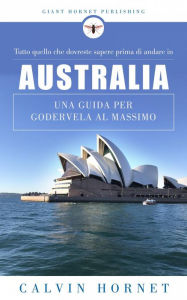 Title: Tutto quello che dovreste sapere prima di andare in Australia, Author: Calvin Hornet