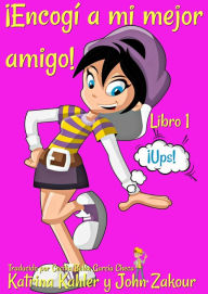 Title: ¡Encogí a mi mejor amigo! - Libro 1 - ¡Ups!, Author: Katrina Kahler