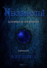 Title: La Sombra de los muertos (Nekromantia), Author: Rose Berryl