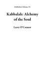 Kabbalah: Alchemy of the Soul (Kabbalistic Alchemy, #1)