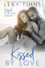 Kissed by Love (Kissed by Billions, #3)