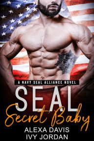 Title: Seal Secret Baby (SEAL Alliance Romance Series, #4), Author: Alexa Davis