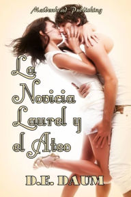 Title: La Novicia Laurel y el Ateo, Author: Dee Dawning