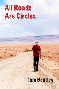 Title: All Roads Are Circles, Author: Tom Bentley