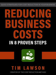Title: Reducing Business Costs in 8 Proven Steps, Author: Tim Lawson