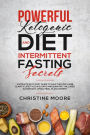 Powerful Ketogenic Diet and Intermittent Fasting Secrets: Complete Keto Fast Guide to Gain the Low-Carb Clarity Lifestyle in 21 Days and Burn Fat - Includes Autophagy, OMAD, Meal Plan Content