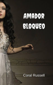 Title: Amador Bloqueo, Author: Coral Russell