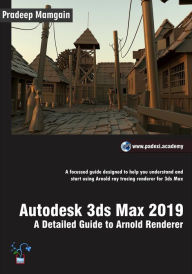 Title: Autodesk 3ds Max 2019: A Detailed Guide to Arnold Renderer, Author: Pradeep Mamgain