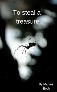 Title: To Steal a Treasure, Author: Markus Boch