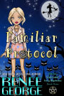 Familiar Protocol (Witchin' Impossible Cozy Mysteries, #3)