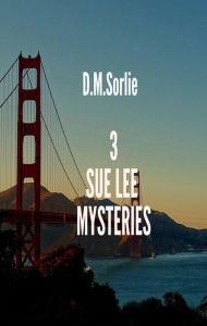 Title: 3 Sue Lee Mysteries (Sue Lee Mystery, #10), Author: D.M. SORLIE