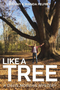 Title: Like a Tree, Author: Danny Pelfrey