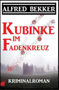 Title: Kubinke im Fadenkreuz: Kriminalroman (Alfred Bekker Thriller Edition), Author: Alfred Bekker