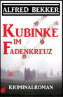 Kubinke im Fadenkreuz: Kriminalroman (Alfred Bekker Thriller Edition)