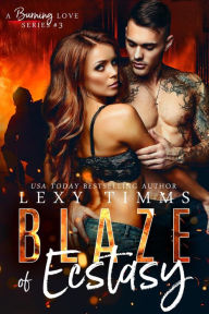 Title: Blaze of Ecstasy (A Burning Love Series, #3), Author: Lexy Timms