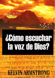 Title: ¿Cómo escuchar la voz de Dios? (01), Author: Kelvin Armstrong