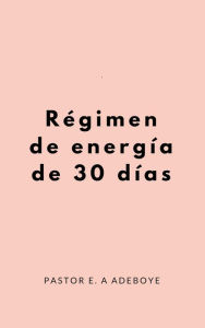 Title: Régimen de energía de 30 días, Author: Pastor E. A Adeboye