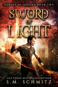 Title: Sword of Light (Heroes of Asgard, #2), Author: S. M. Schmitz