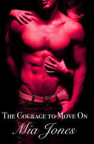 Title: The Courage to Move On, Author: Mia Jones