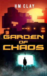 Title: Garden of Chaos, Author: HM Clay