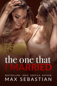 Title: The One That I Married, Author: Max Sebastian
