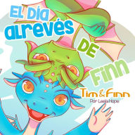 Title: Tim y Finn, los Gemelos Dragones - El día al revés de Finn (Libros para ninos en español [Children's Books in Spanish)), Author: leela hope