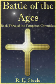Title: Battle of the Ages (The Temporan Chronicles, #3), Author: R. E. Steele