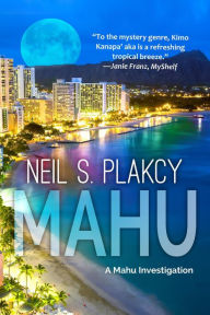 Title: Mahu (Mahu Investigations, #1), Author: Neil S. Plakcy