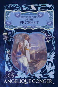 Title: Lost Children of the Prophet, Author: Angelique Conger