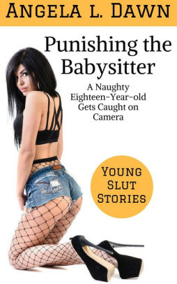 punishing the babysitter a naughty 18 year old gets caught on camera young slut stories 8 nook book do the baby sitter com