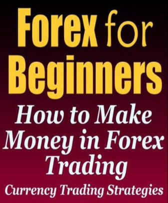 Forex Trading Strategies For Beginners Nook Book - 