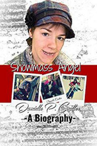 Title: Snowmass Angel - The Biography of Danielle Coulter, Author: Danielle Coulter