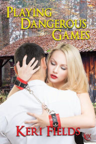 Title: Playing Dangerous Games, Author: Keri Fields