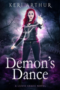 Title: Demon's Dance (The Lizzie Grace Series, #4), Author: Keri Arthur