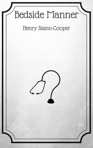 Title: Bedside Manner, Author: Henry Stann-Cooper