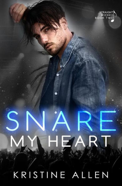 Snare My Heart (Straight Wicked, #2)
