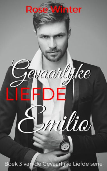 Gevaarlijke Liefde - Emilio (Gevaarlijke Liefde serie, #3)