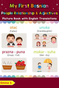 Title: My First Bosnian People, Relationships & Adjectives Picture Book with English Translations (Teach & Learn Basic Bosnian words for Children, #13), Author: Emina S.