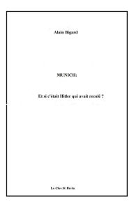 Title: Munich: et si c'était Hitler qui avait reculé?, Author: Alain Bigard