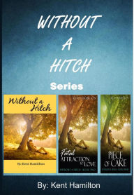 Title: Without A Hitch Box Series, Books 1-3 (clean romance novels), Author: Kent Hamilton