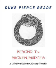 Title: Beyond The Broken Bridges, Author: Duke Pierce Reade