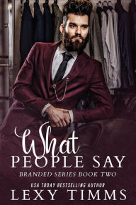 Title: What People Say (Branded Series, #2), Author: Lexy Timms