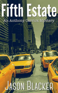 Title: Fifth Estate (An Anthony Carrick Mystery, #5), Author: Jason Blacker