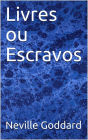 Livres ou Escravos