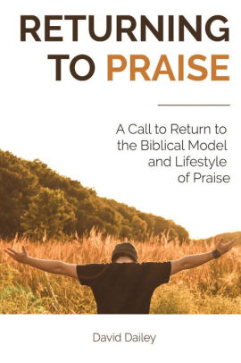 Returning To Praise A Call To Return To The Biblical Model And