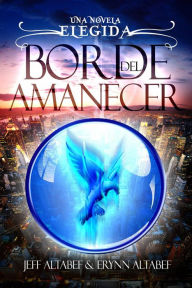 Title: Borde del Amanecer (Elegida - Libro 2, #2), Author: Jeff Altabef