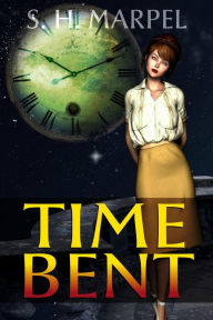 Title: Time Bent (Ghost Hunters Mystery Parables), Author: S. H. Marpel