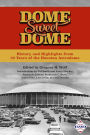 Dome Sweet Dome: History and Highlights from 35 Years of the Houston Astrodome (SABR Digital Library, #45)