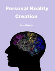 Title: Personal Reality Creation, Author: David Ryther